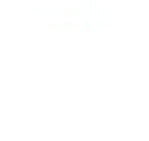 Maxx Wallace
Company Director Having grown up with and around the business, I am now striving to evolve the company towards modern and innovative directions, without losing our family values. Our staff are totally committed and part of the QCS family.